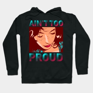 Ain't Too Proud Hoodie